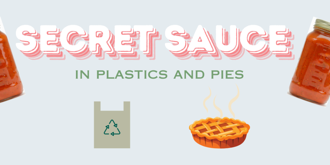 Secret sauce in plastics and pies